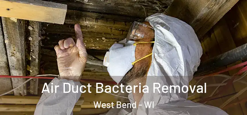  Air Duct Bacteria Removal West Bend - WI