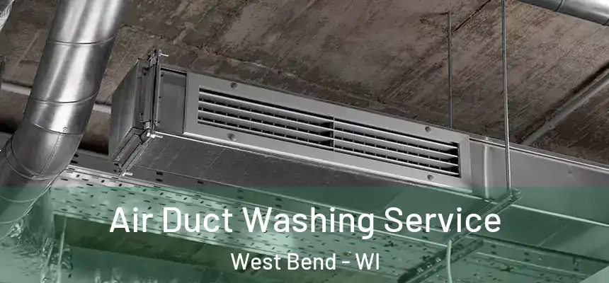Air Duct Washing Service West Bend - WI