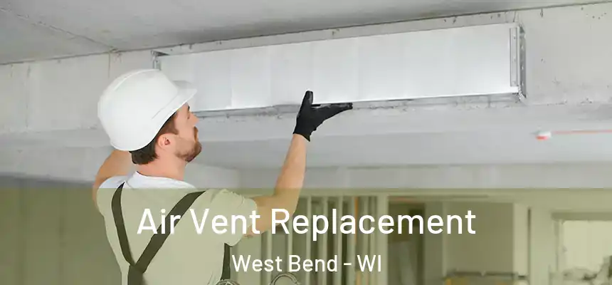  Air Vent Replacement West Bend - WI