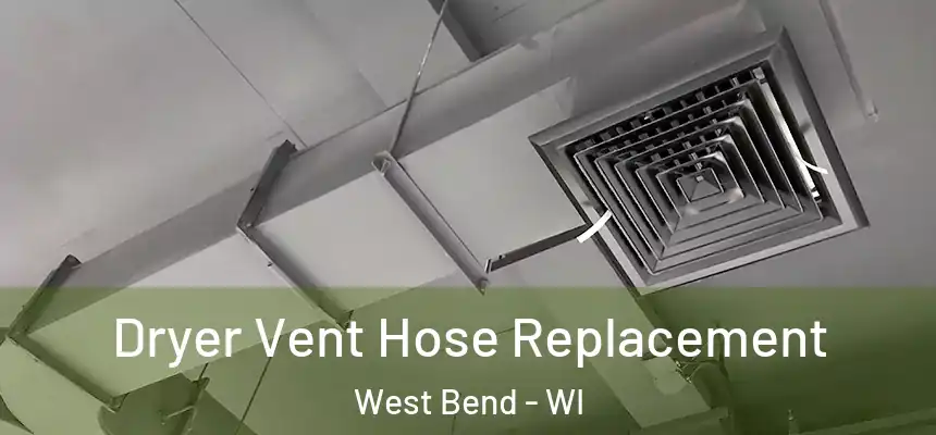  Dryer Vent Hose Replacement West Bend - WI