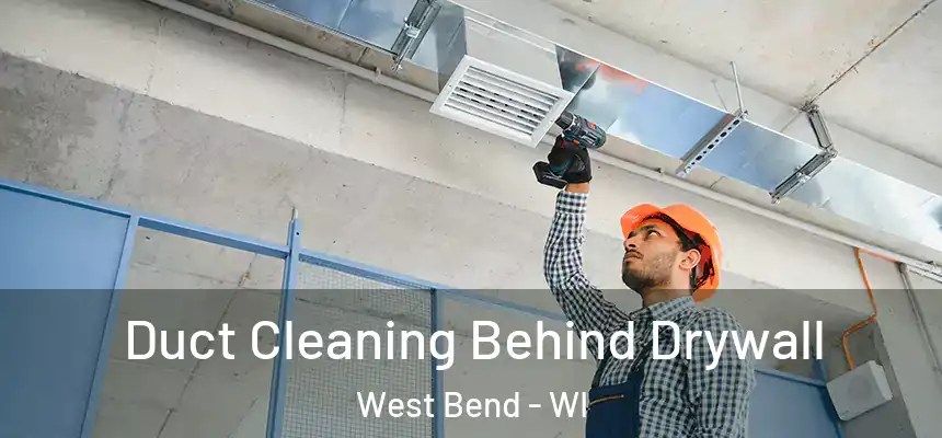  Duct Cleaning Behind Drywall West Bend - WI