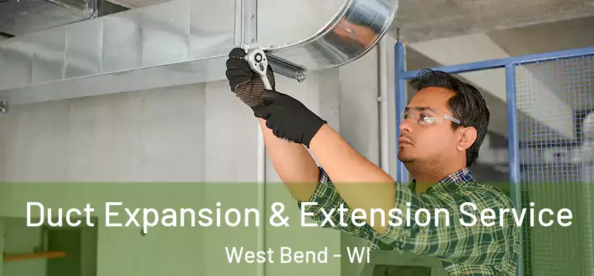  Duct Expansion & Extension Service West Bend - WI