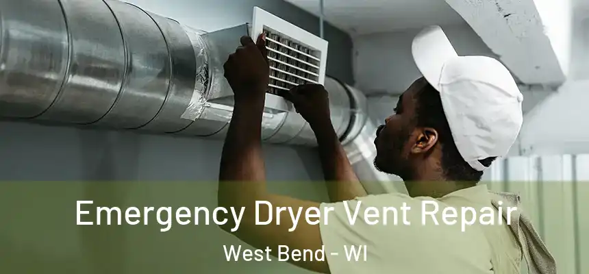  Emergency Dryer Vent Repair West Bend - WI