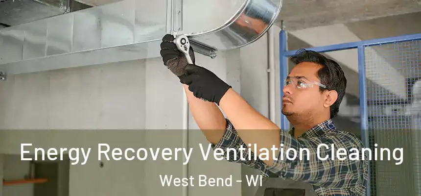  Energy Recovery Ventilation Cleaning West Bend - WI
