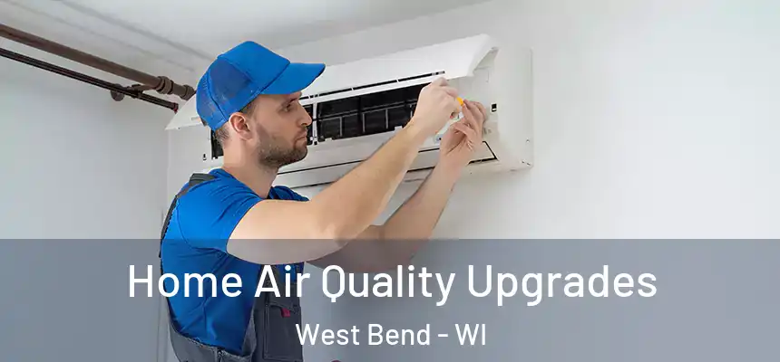  Home Air Quality Upgrades West Bend - WI