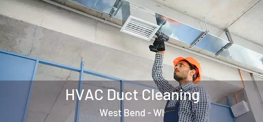  HVAC Duct Cleaning West Bend - WI