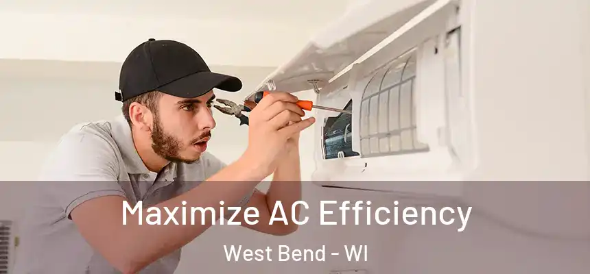 Maximize AC Efficiency West Bend - WI