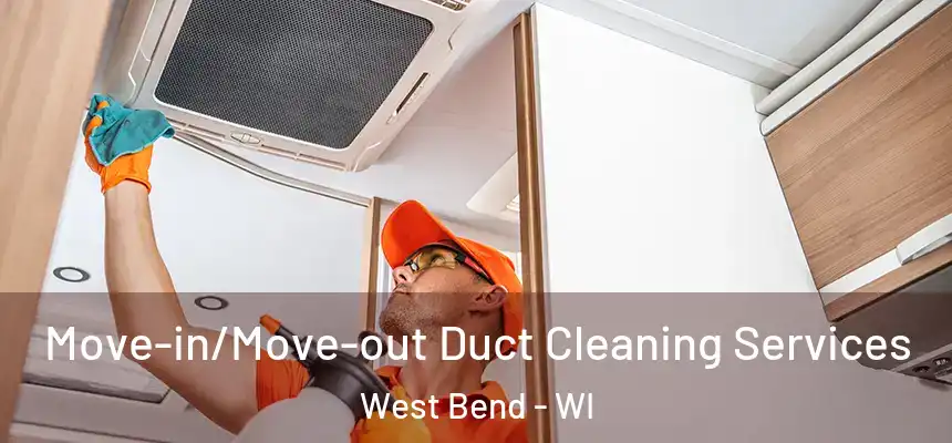  Move-in/Move-out Duct Cleaning Services West Bend - WI