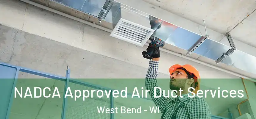 NADCA Approved Air Duct Services West Bend - WI