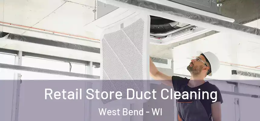  Retail Store Duct Cleaning West Bend - WI