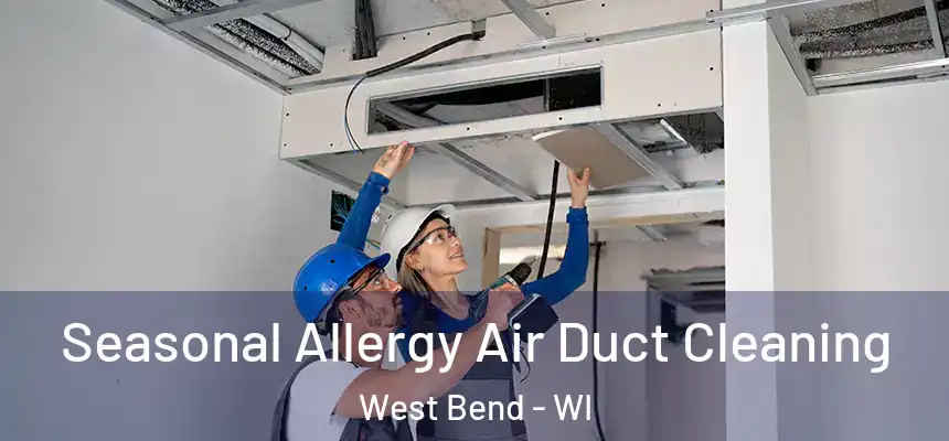 Seasonal Allergy Air Duct Cleaning West Bend - WI