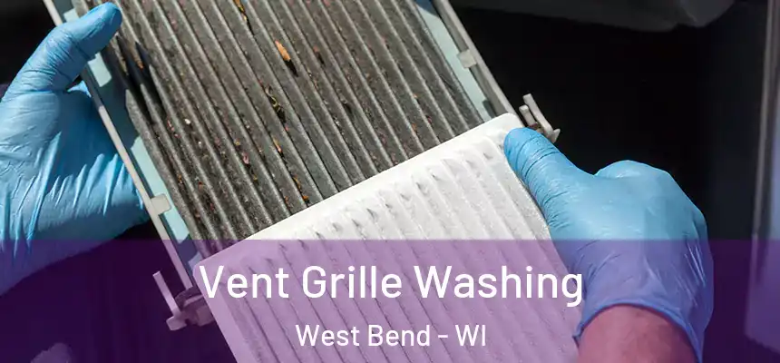 Vent Grille Washing West Bend - WI
