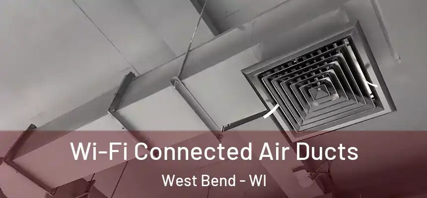  Wi-Fi Connected Air Ducts West Bend - WI